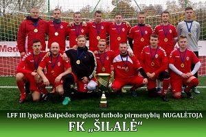 LFF III lygos Klaipėdos regiono futbolo  pirmenybių nugalėtojai FK „Šilalė“